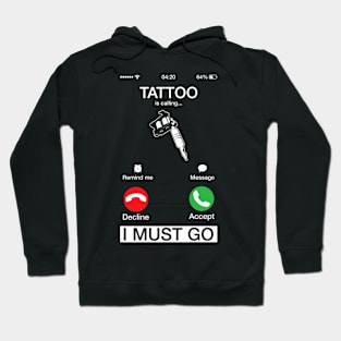 Tattoos Calling I Must Go Phone Screen Hoodie